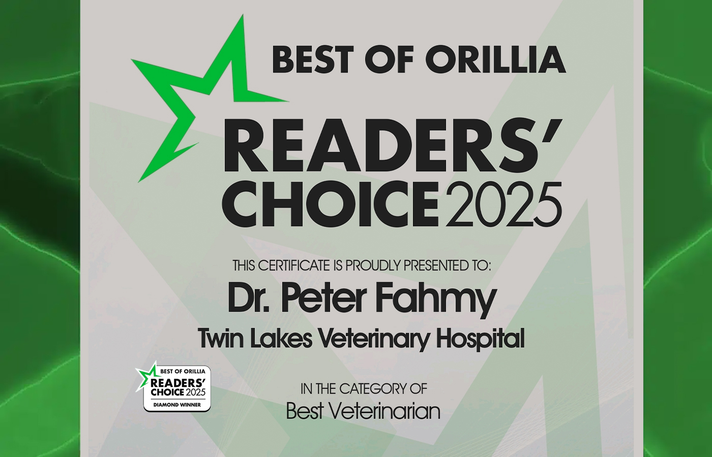 Certificate with a green star reads: "Best of Orillia Readers' Choice 2025" awarded to Dr. Peter Fahmy, Twin Lakes Veterinary Hospital, in the category of Best Veterinarian.
